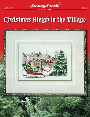 Christmas Sleigh in the Village Cross Stitch Pattern by Stoney Creek Leaflet 353